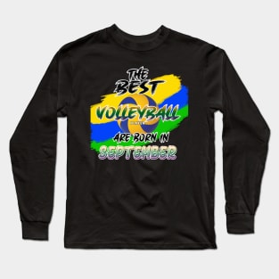 The Best Volleyball Player are Born in September Long Sleeve T-Shirt